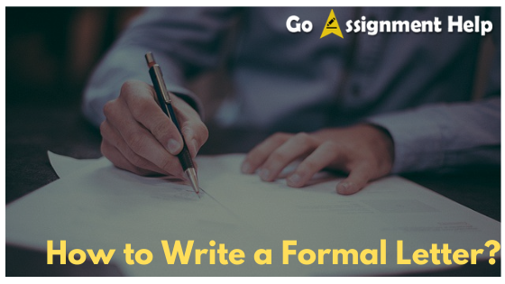 How to Write a Formal Letter (with Samples)? | GoAssignmentHelp Blog