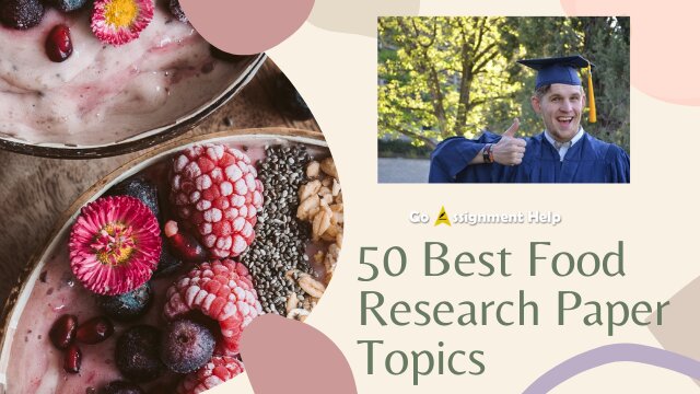 50 Best Food Research Paper Topics 2021