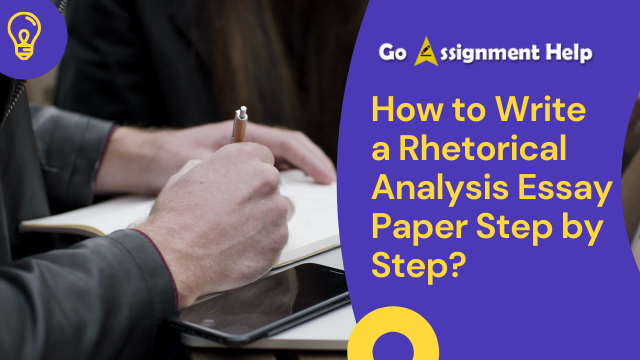 How to Write a Rhetorical Analysis Essay Paper Step by Step