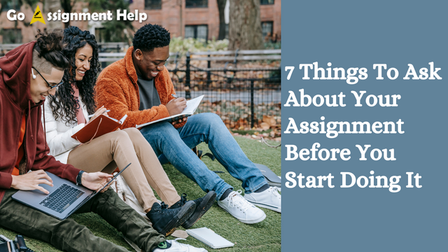 7 Things To Ask About Your Assignment Before You Start Doing It